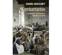 Combattantes: Les femmes catholiques en France au XIXe siècle