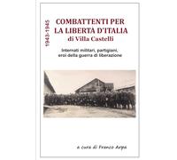 COMBATTENTI PER LA LIBERTA' D'ITALIA 1943-1945 DI VILLA CASTELLI (BR)