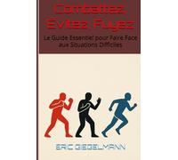 Combattez, Évitez, Fuyez: Le Guide Essentiel pour Faire Face aux Situations Difficiles