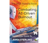 Combatting AI-Driven Burnout: 1 (The 2026 Remote Reset)