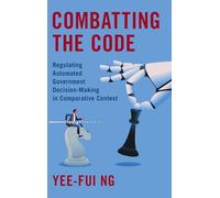 Combatting the Code: Regulating Automated Government Decision-Making in Comparative Context
