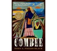 Combee: Harriet Tubman The Combahee River Raid And Black Freedom Durin