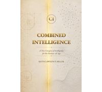 Combined Intelligence: A New Category of Intelligence for the Human-AI Age