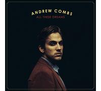 Combs, Andrew - All These Dreams