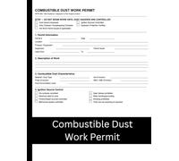Combustible Dust Work Permit Logbook: 50 Inspection Forms for Explosion Prevention, Fire Risk Management, NFPA 652/654 Compliance Records, Industrial Safety Documentation