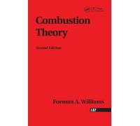 Combustion Theory: Second Edition: The Fundamental Theory of Chemically Reacting Flow Systems (Combustion Science and Engineering)