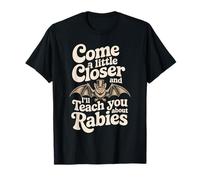 Come A Little Closer and I'Ll Teach You About Rabies - Camiseta