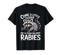 Come A Little Closer and I'Ll Teach You About Rabies Camiseta