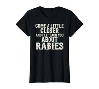 Come A Little Closer and I'Ll Teach You About Rabies Camiseta gráfica económica