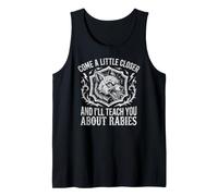 Come A Little Closer and I'Ll Teach You About Rabies II Camiseta sin Mangas