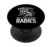 Come A Little Closer and I'Ll Teach You About Rabies PopSockets PopGrip Adhesivo