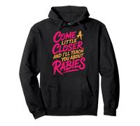 Come A Little Closer and I'Ll Teach You About Rabies - Sudadera con Capucha
