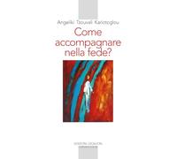 Come accompagnare nella fede? Alle fonti della paternità e maternità spirituale (Spiritualità orientale)