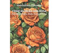 Come all'alba una rosa. Raccolta di haiku, muki, senryu e tanka (Le scommesse)