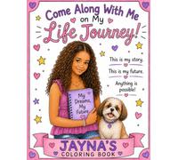 Come Along With Me: My Life Journey: A Personalized Coloring Book of Dreams, Hobbies, Adventures & Future Possibilities