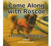 Come Along with Roscoe: Roscoe’s Big Boat Ride