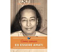 Come amare ed essere amati (Eterna saggezza)