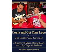 Come and Get Your Love - The Brother Life Gave Me: A Memoir of Music, Brotherhood, and Lolly Vegas of Redbone