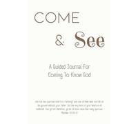 Come and See: A Guided Journal For Coming To Know God