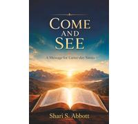 Come and See: A Message for Latter-day Saints