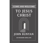 Come and Welcome to Jesus Christ (Modern English Translation)