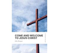 Come and Welcome to Jesus Christ: Modern, Updated Translation