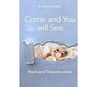 Come and You Will See: Pearls and Treasures