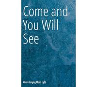 Come and You Will See: Where Longing Meets Light (Simplicity of Mysteries)