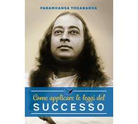 Come applicare le leggi del successo (Ricerca interiore)