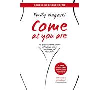 Come as you are: de opzienbarende nieuwe wetenschap die je seksleven zal veranderen