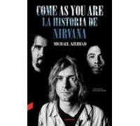 Come as You Are: La historia de Nirvana (SIN COLECCION)