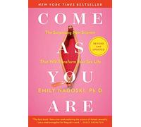 Come As You Are: Revised and Updated: The Surprising New Science That Will Transform Your Sex Life