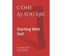 Come As You Are: Starting With God