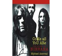 Come As You Are: The Story of Nirvana by Azerrad, Michael (1993) Paperback