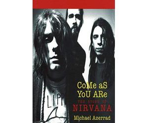 Come As You Are: The Story of Nirvana by Azerrad, Michael (1993) Paperback