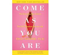Come as You Are: The Surprising New Science that Will Transform Your Sex Life