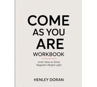 Come As You Are Workbook: Inner View on Emily Nagoski's Bright Light