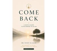 COME BACK: A Gentle Guide to Returning to Allah (Returning to Allah Islamic Spiritual Series)