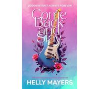 Come Back and Stay: The unforgettable new second-chance romance from the bestselling author who brought you Find Me