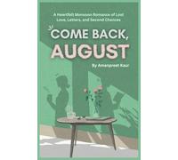 Come Back, August: A Heartfelt Monsoon Romance of Lost Love, Letters, and Second Chances (The Cozy End-of-Year Tales - Falling Leaves & Festive Reads)