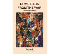 Come Back From the War: A play on World War I