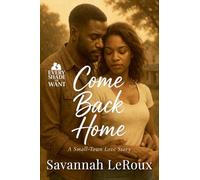 Come Back Home: A Small-Town Love Story: 8 (Every Shade of Want)