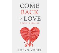 Come Back to Love: A Path to Healing