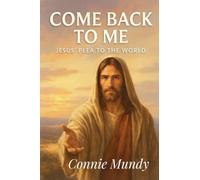 Come Back To Me, Jesus' Plea To The World