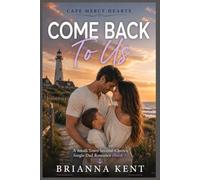 Come Back To Us: A Small-Town Second-Chance Single Dad Romance (Book 3) (Cape Mercy Hearts Series)