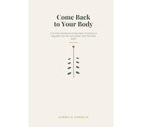 Come Back to Your Body: A Somatic Workbook of Daily Micro-Practices to Regulate Your Nervous System and Feel Safe Again