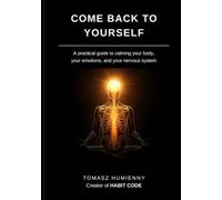 Come Back to Yourself: A practical guide to calming your body, emotions, and nervous system