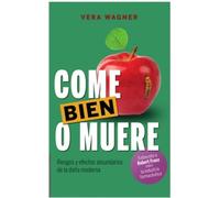 COME BIEN O MUERE: Riesgos y efectos secundarios de la dieta moderna: 10 (Epona)