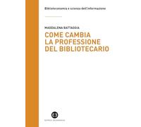Come cambia la professione del bibliotecario (Biblioteconomia e scienza dell'informazione)