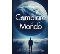 Come Cambiare il Mondo: Il Percorso Dell'ascesa Globale Attraverso la Consapevolezza